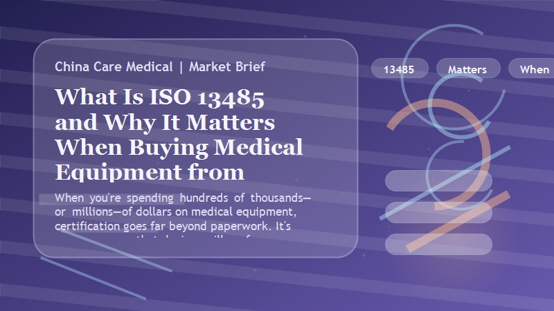 What Is ISO 13485 and Why It Matters When Buying Medical Equipment from China