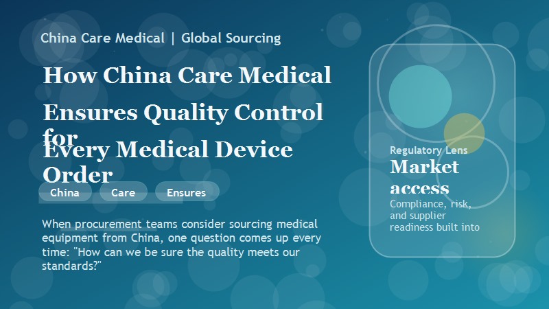 How China Care Medical Ensures Quality Control for Every Medical Device Order